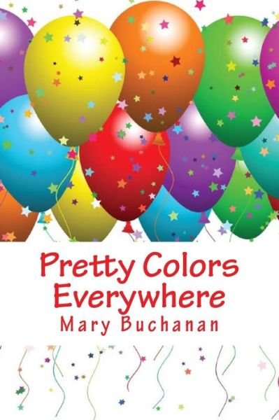 Cover for Graduate Student Mary Buchanan · Pretty Colors Everywhere (Pocketbok) (2013)