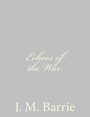 Cover for J. M. Barrie · Echoes of the War (Paperback Bog) (2013)