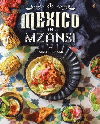 Mexico in Mzansi - Aiden Pienaar - Books - Penguin Random House South Africa - 9781485901822 - March 26, 2024