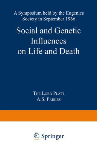 Cover for Robert Platt · Social and Genetic Influences on Life and Death: A Symposium held by the Eugenics Society in September 1966 - Eugenics Society Symposia (Paperback Book) [Softcover reprint of the original 1st ed. 1967 edition] (1967)
