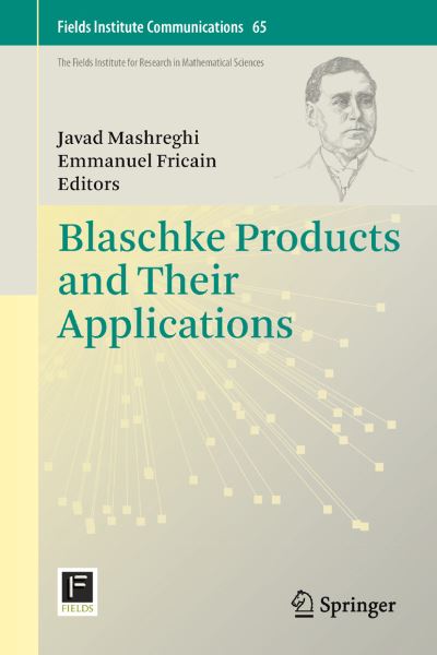 Cover for Mashreghi  Javad · Blaschke Products and Their Applications - Fields Institute Communications (Paperback Book) [2013 edition] (2014)