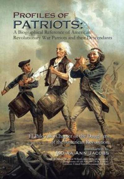 Cover for Moira Ann Jacobs · Profiles of Patriots: a Biographical Reference of American Revolutionary War Patriots and Their Descendants: El Palo Alto Chapter of the Dau (Hardcover bog) (2013)