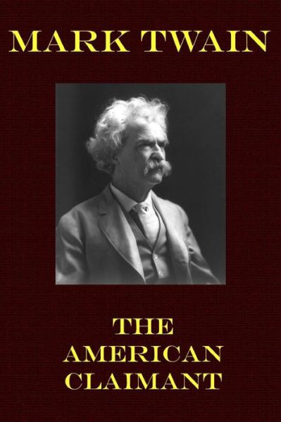 The American Claimant - Mark Twain - Books - Createspace - 9781492224822 - August 22, 2013