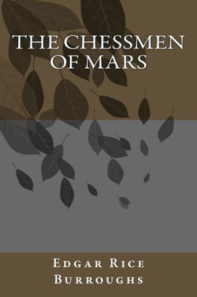 The Chessmen of Mars - Edgar Rice Burroughs - Books - Createspace - 9781492927822 - October 9, 2013