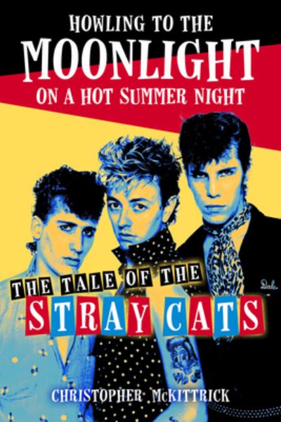 Cover for Christopher McKittrick · Howling to the Moonlight on a Hot Summer Night: The Tale of the Stray Cats (Paperback Book) (2024)