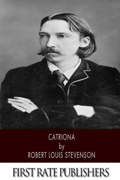 Catriona - Robert Louis Stevenson - Boeken - Createspace - 9781496172822 - 7 maart 2014