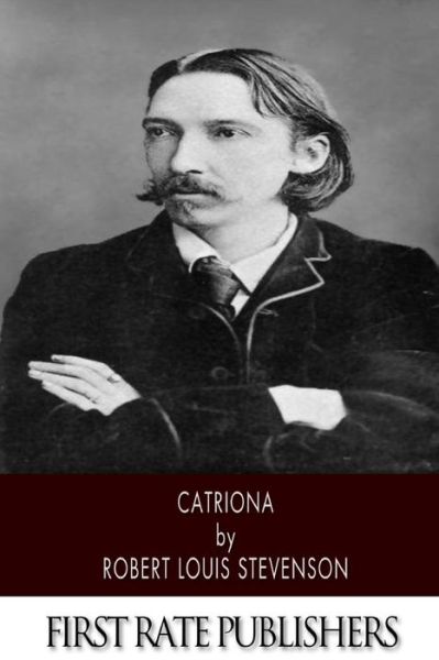 Catriona - Robert Louis Stevenson - Książki - Createspace - 9781496172822 - 7 marca 2014