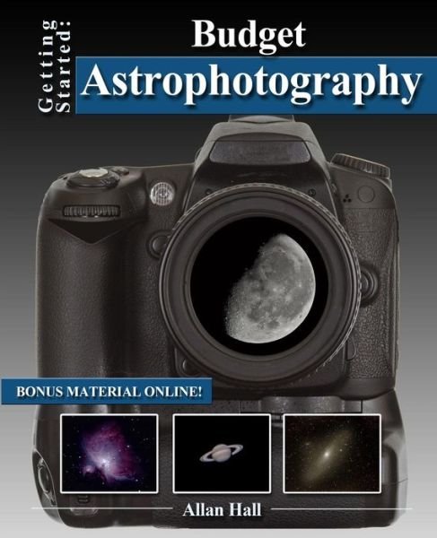 Cover for Allan Hall · Getting Started: Budget Astrophotography (Paperback Book) (2014)