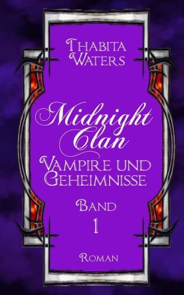 Midnight Clan: Vampire Und Geheimnisse - Thabita Waters - Kirjat - Createspace - 9781497584822 - maanantai 7. huhtikuuta 2014