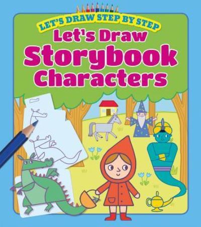 Let's Draw Storybook Characters - Kasia Dudziuk - Books - Windmill Books - 9781499481822 - December 30, 2016