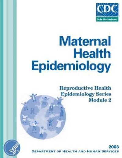 Cover for Department of Health and Human Services · Maternal Health Epidemiology (Taschenbuch) (2014)