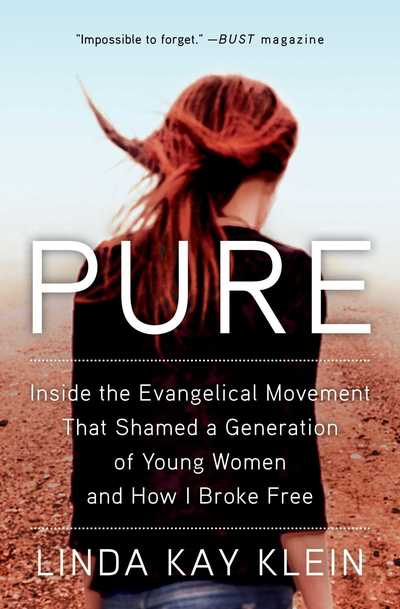 Cover for Linda Kay Klein · Pure: Inside the Evangelical Movement That Shamed a Generation of Young Women and How I Broke Free (Taschenbuch) (2019)