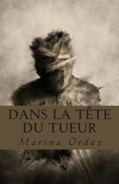 Cover for Mme Marina Ordax · Dans La Tete Du Tueur (Paperback Book) (2014)