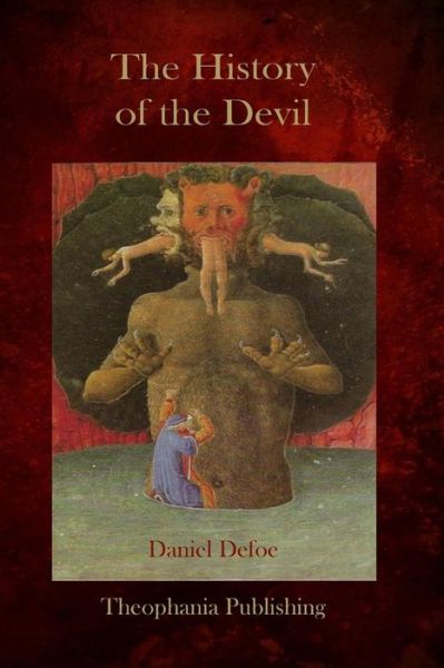 The History of the Devil - Daniel Defoe - Books - Createspace - 9781503050822 - October 31, 2014