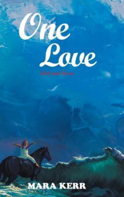 Cover for Mara Kerr · One Love Girls and Horses (Hardcover Book) (2016)