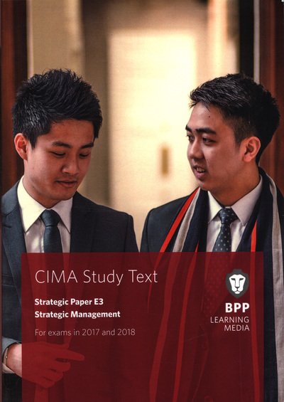 CIMA E3 Strategic Management: Study Text - BPP Learning Media - Books - BPP Learning Media - 9781509706822 - November 15, 2016