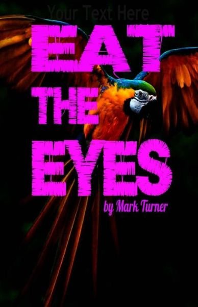 Cover for Mark Turner · Eat the Eyes (Paperback Book) (2015)