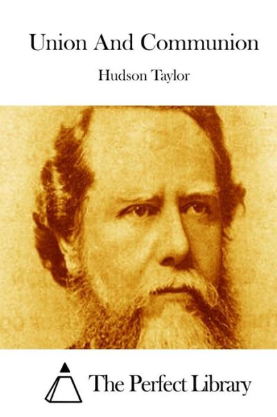 Union and Communion - Hudson Taylor - Kirjat - Createspace - 9781512085822 - keskiviikko 6. toukokuuta 2015