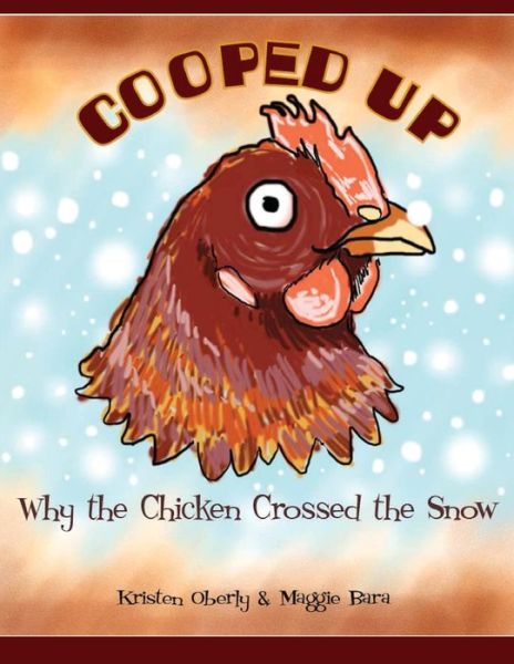 Cover for Maggie Bara · Cooped Up: (Why the Chicken Crossed the Snow) (Paperback Book) (2015)