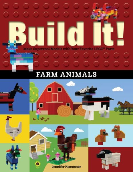 Cover for Jennifer Kemmeter · Build It! Farm Animals: Make Supercool Models with Your Favorite LEGO® Parts - Brick Books (Paperback Book) (2017)