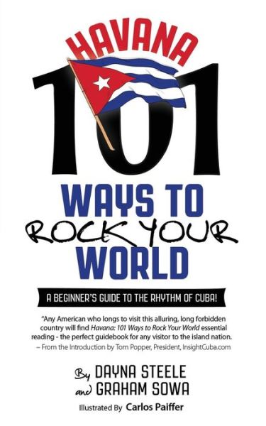 Havana: 101 Ways to Rock Your World: a Beginner's Guide to the Rhythm of Cuba! - Dayna Steele - Książki - Createspace - 9781514193822 - 4 sierpnia 2015