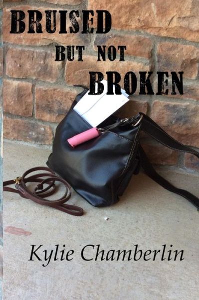 Cover for Kylie Chamberlin · Bruised but Not Broken (Paperback Book) (2015)