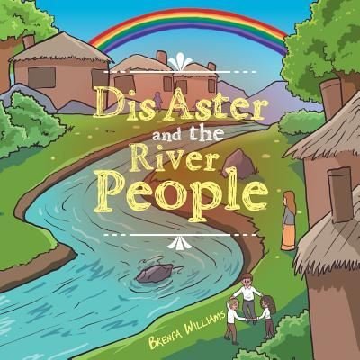 Dis Aster and the River People - Brenda Williams - Livros - Xlibris - 9781514474822 - 18 de março de 2016