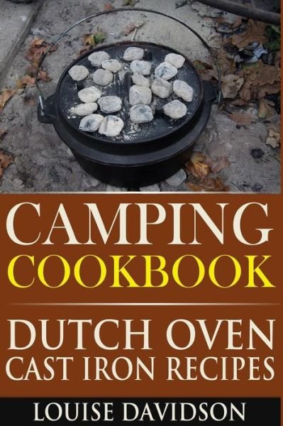 Cover for Louise Davidson · Camping Cookbook: Dutch Oven Cast Iron Recipes (Paperback Bog) (2015)