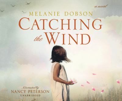 Cover for Melanie Dobson · Catching the Wind (CD) (2017)