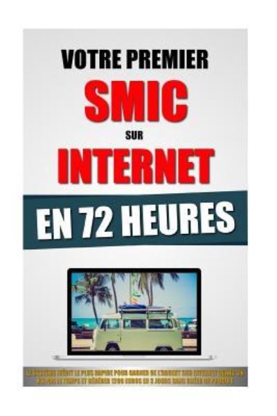 Cover for Remy Roulier · Votre Premier SMIC Sur Internet En 72 Heures (Taschenbuch) (2015)