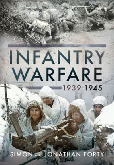 Cover for Jonathan Forty · A Photographic History of Infantry Warfare, 1939-1945 (Hardcover Book) (2021)