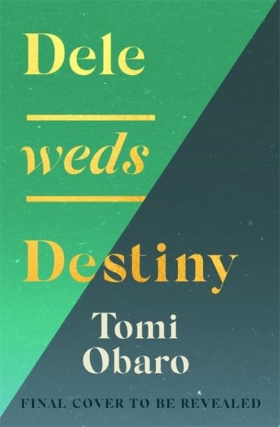 Cover for Tomi Obaro · Dele Weds Destiny: A stunning novel of friendship, love and home (Hardcover Book) (2022)