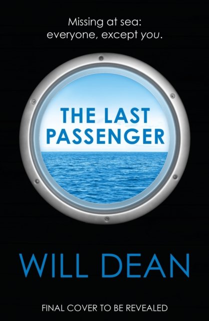 Cover for Will Dean · The Last Passenger: The nerve-shredding new thriller from the master of tension, for fans of Lisa Jewell and Gillian McAllister (Inbunden Bok) (2023)