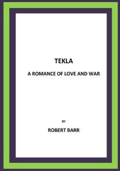 Cover for Robert Barr · Tekla A Romance of Love and War (Taschenbuch) (2016)