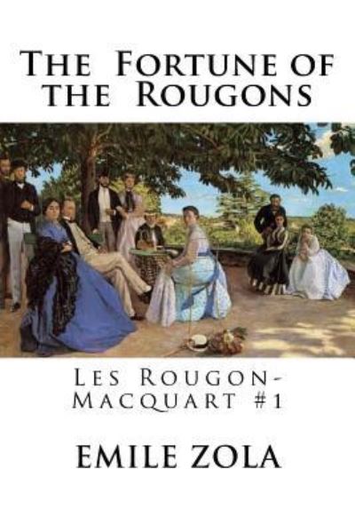 The Fortune of the Rougons - Emile Zola - Kirjat - Createspace Independent Publishing Platf - 9781535123822 - keskiviikko 6. heinäkuuta 2016