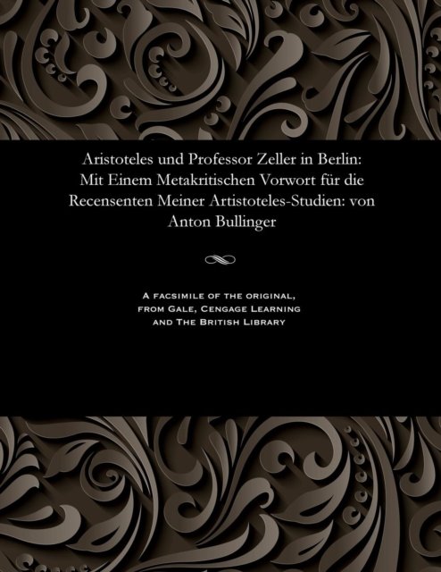 Cover for Anton Bullinger · Aristoteles Und Professor Zeller in Berlin (Paperback Book) (1901)