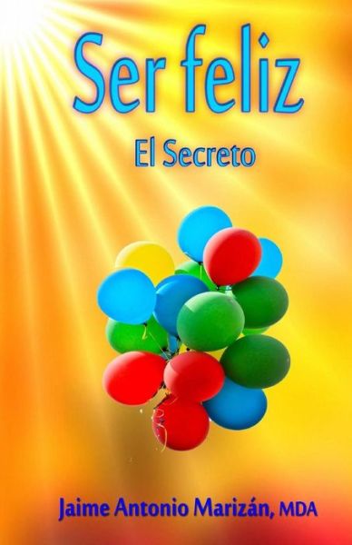 Cover for Jaime Antonio Marizan · Ser feliz (Paperback Book) (2016)