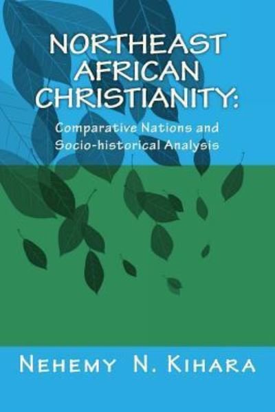 Cover for Nehemy Ndirangu Kihara Ph D · Northeast African Christianity (Pocketbok) (2016)