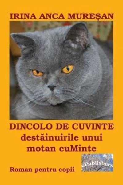 Cover for Irina Anca Muresan · Dincolo de Cuvinte - Destainuirile Unui Motan Cuminte (Paperback Book) (2016)