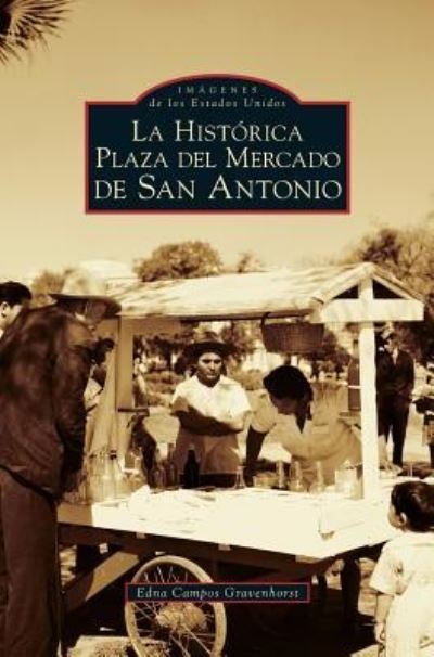 Cover for Edna Campos Gravenhorst · San Antonio's Historic Market Square -- Spanish Language Edition - La Historica Plaza del Mercado En San Antonio (Hardcover Book) (2017)