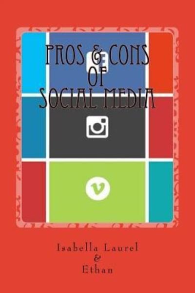 Pros & Cons of Social Media - Ethan B - Books - Createspace Independent Publishing Platf - 9781540549822 - November 20, 2016