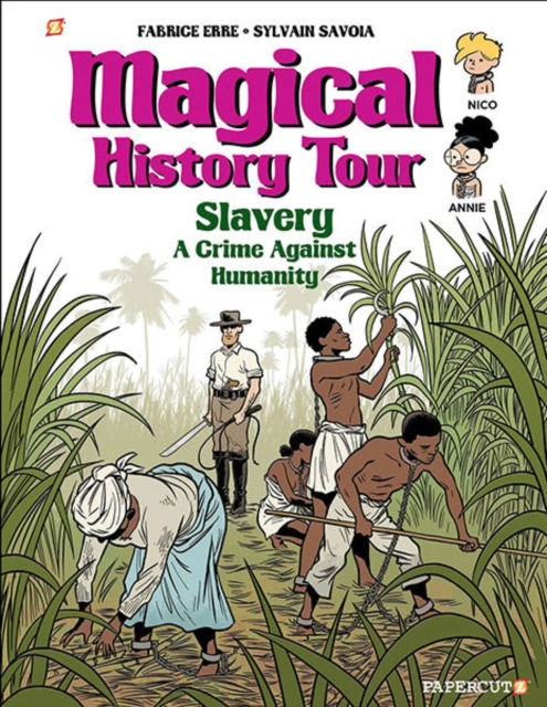 Magical History Tour Vol. 11: Slavery - Fabrice Erre - Kirjat - Papercutz - 9781545809822 - tiistai 13. joulukuuta 2022