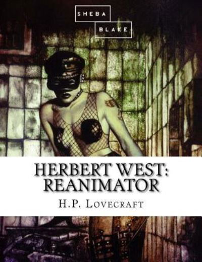 Herbert West - H P Lovecraft - Bøger - Createspace Independent Publishing Platf - 9781548246822 - 20. juni 2017