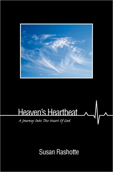 Cover for Susan Rashotte · Heaven's Heartbeat: a Journey into the Heart of God (Paperback Book) (2008)