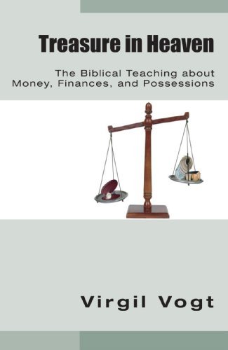 Cover for Virgil Vogt · Treasure in Heaven: the Biblical Teaching About Money, Finances, and Possessions (Paperback Book) (2007)
