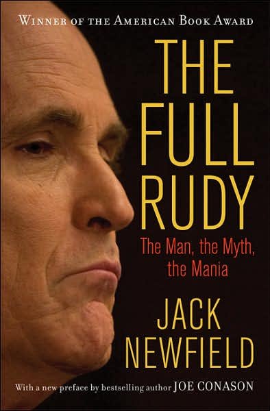 Cover for Jack Newfield · The Full Rudy: The Man, the Myth, the Mania (Paperback Book) (2007)