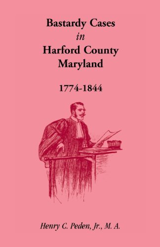 Cover for Peden, Henry C, Jr · Bastardy Cases in Harford County, Maryland, 1774 - 1844 (Paperback Book) (2013)