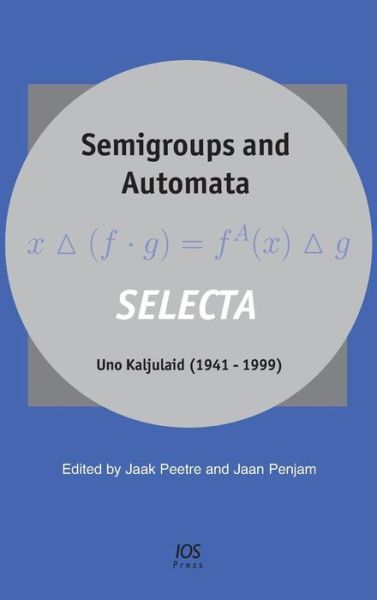 Semigroups and Automata - Uno Kaljulaid - Bücher - IOS Press - 9781586035822 - 16. Februar 2006