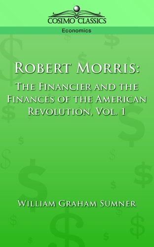 Cover for William Graham Sumner · Robert Morris: the Financier and the Finances of the American Revolution, Vol. 1 (Paperback Bog) (2013)