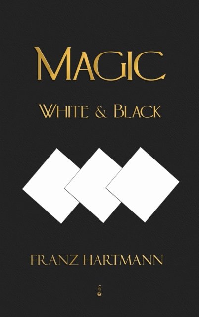 Cover for Franz Hartmann · Magic, White and Black - Eighth American Edition (Hardcover Book) (2022)